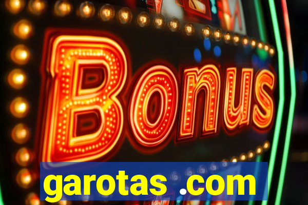 garotas .com